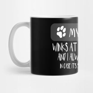 My Dog Winks At Me Sometimes - Dog lover funny gift Mug